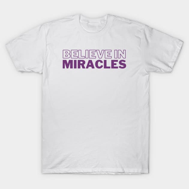 Believe in Miracles T-Shirt by Koala Tees